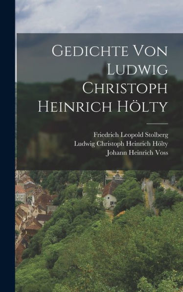 Gedichte Von Ludwig Christoph Heinrich Hölty (German Edition)