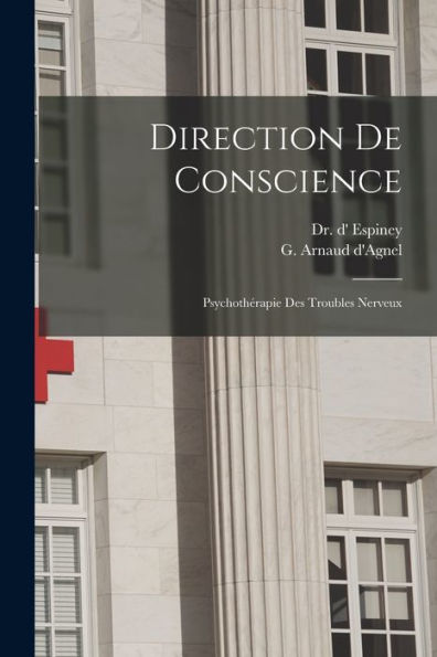 Direction De Conscience: Psychothérapie Des Troubles Nerveux (French Edition)