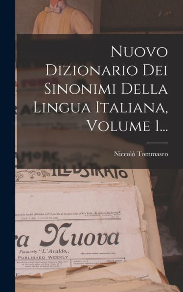 Nuovo Dizionario Dei Sinonimi Della Lingua Italiana, Volume 1... (Italian Edition)
