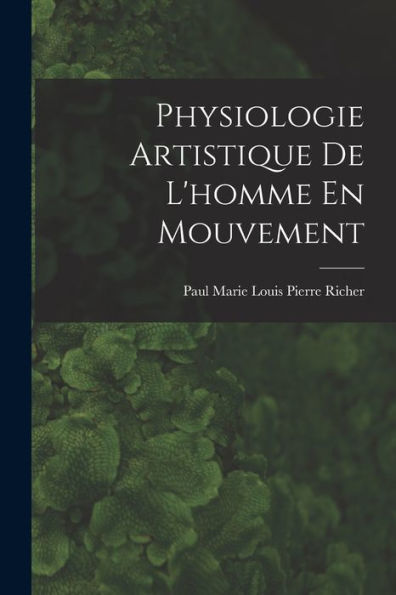 Physiologie Artistique De L'Homme En Mouvement (French Edition)