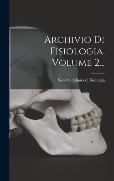 Archivio Di Fisiologia, Volume 2... (Italian Edition)