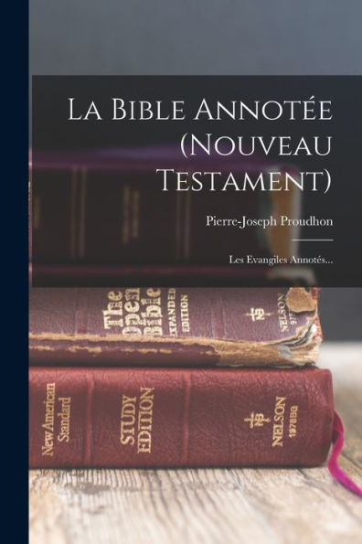 La Bible Annotée (Nouveau Testament): Les Evangiles Annotés... (French Edition)