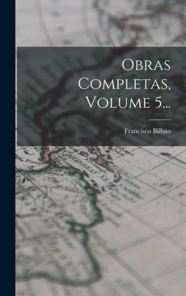 Obras Completas, Volume 5... (Spanish Edition)