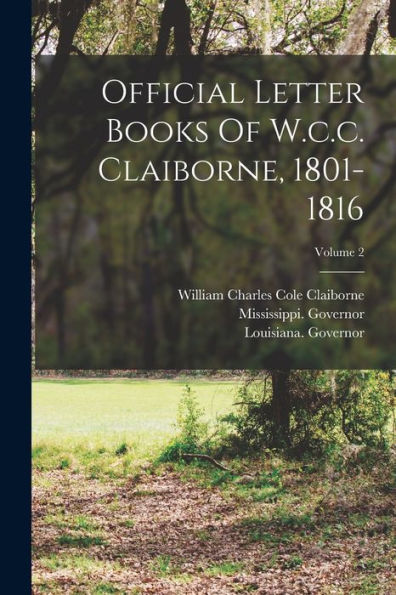 Official Letter Books Of W.C.C. Claiborne, 1801-1816; Volume 2