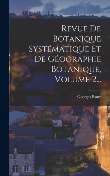 Revue De Botanique Systématique Et De Géographie Botanique, Volume 2... (French Edition)