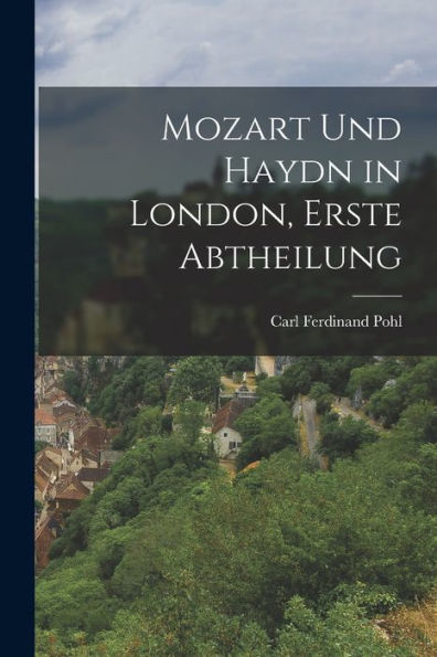 Mozart Und Haydn In London, Erste Abtheilung (German Edition)