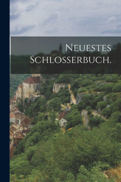 Neuestes Schlosserbuch. (German Edition)