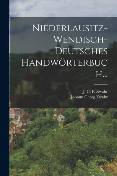 Niederlausitz-Wendisch-Deutsches Handwörterbuch... (German Edition)
