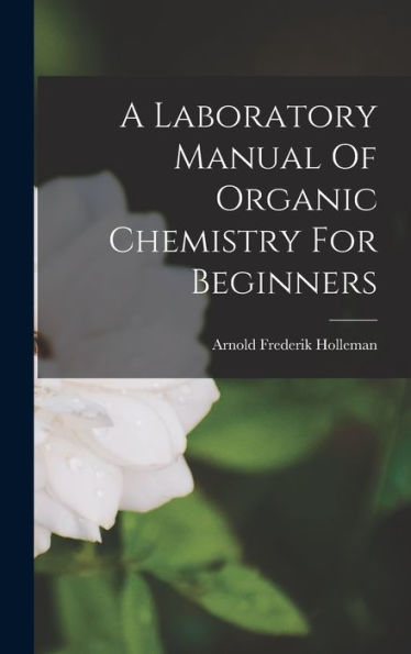 A Laboratory Manual Of Organic Chemistry For Beginners