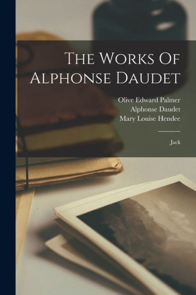 The Works Of Alphonse Daudet: Jack