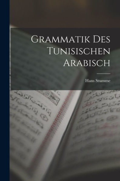 Grammatik Des Tunisischen Arabisch (German Edition)