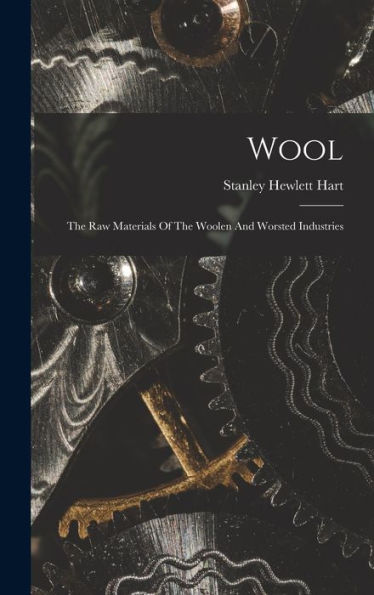 Wool: The Raw Materials Of The Woolen And Worsted Industries
