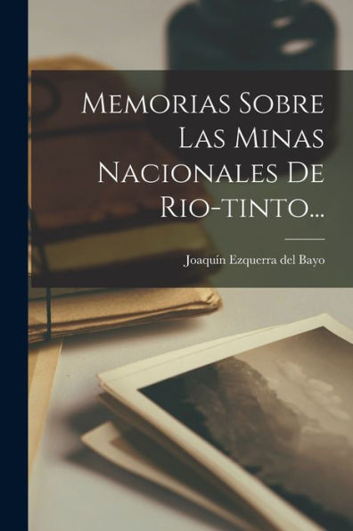 Memorias Sobre Las Minas Nacionales De Rio-Tinto... (Spanish Edition)