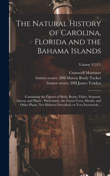 The Natural History Of Carolina, Florida And The Bahama Islands: Containing The Figures Of Birds, Beasts, Fishes, Serpents, Insects, And Plants: ... Or Very Incorrectly...; Volume V2 C1