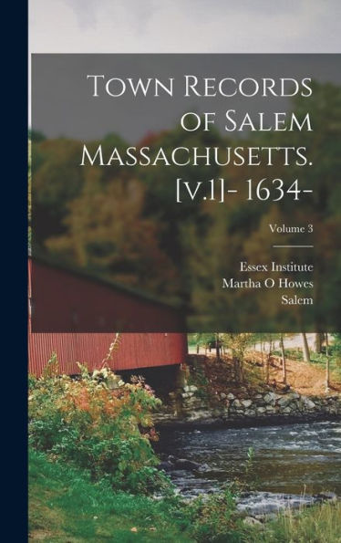 Town Records Of Salem Massachusetts. [V.1]- 1634-; Volume 3