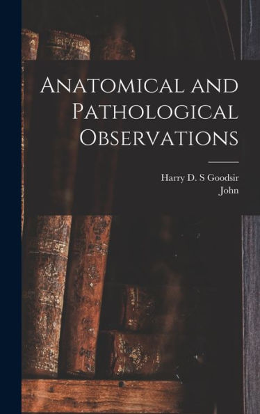 Anatomical And Pathological Observations