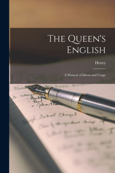 The Queen'S English: A Manual Of Idiom And Usage