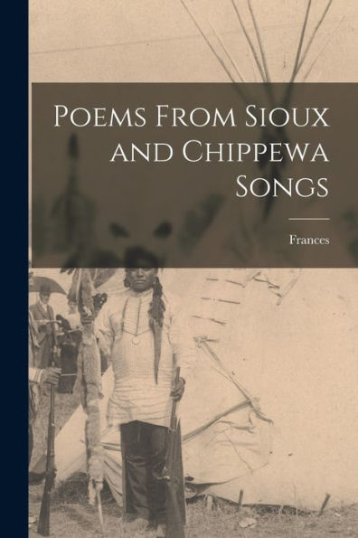 Poems From Sioux And Chippewa Songs