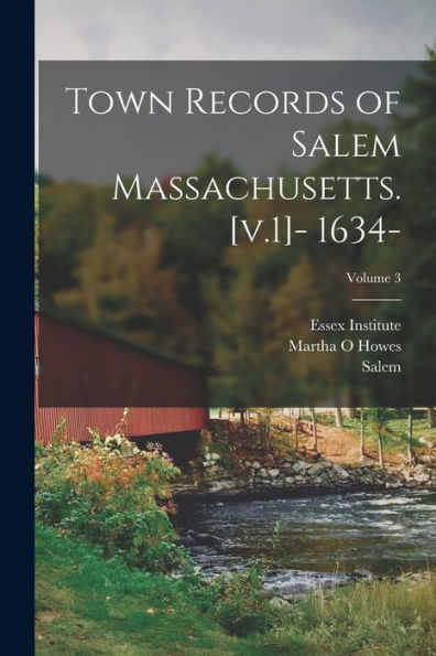 Town Records Of Salem Massachusetts. [V.1]- 1634-; Volume 3