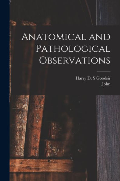 Anatomical And Pathological Observations