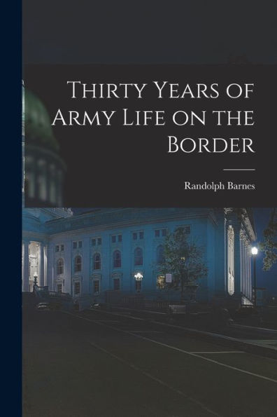 Thirty Years Of Army Life On The Border