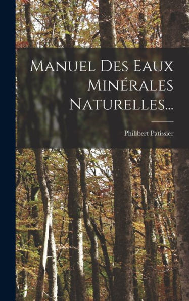 Manuel Des Eaux Minérales Naturelles... (French Edition)