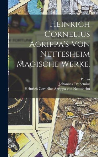 Heinrich Cornelius Agrippa'S Von Nettesheim Magische Werke. (German Edition)