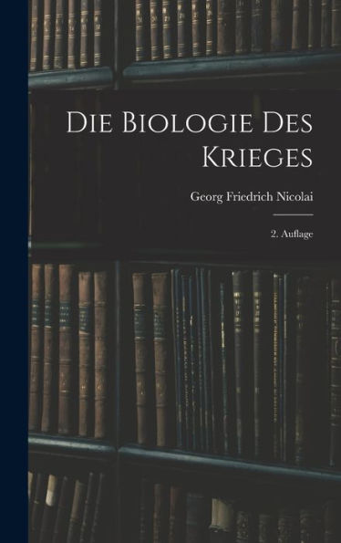 Die Biologie Des Krieges: 2. Auflage (German Edition)