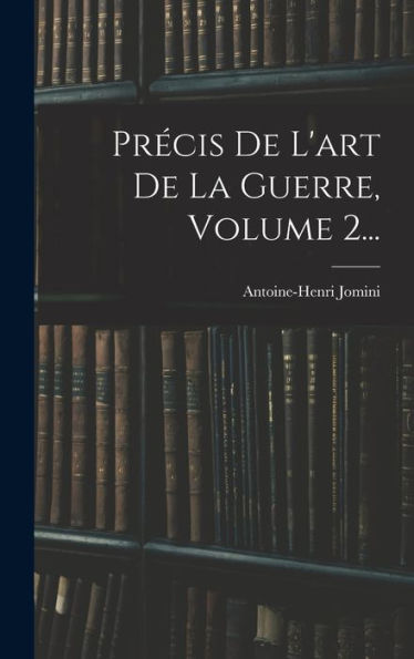 Précis De L'Art De La Guerre, Volume 2... (French Edition)