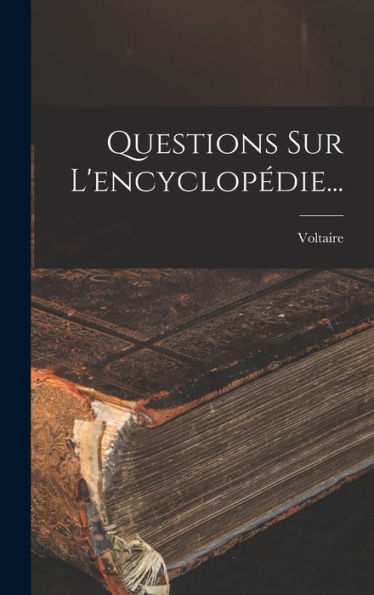 Questions Sur L'Encyclopédie... (French Edition)