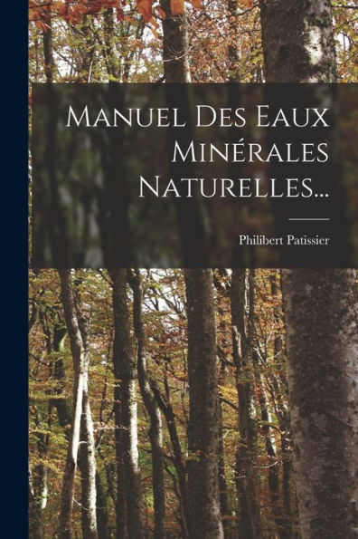 Manuel Des Eaux Minérales Naturelles... (French Edition)