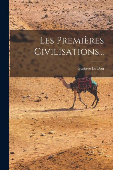 Les Premières Civilisations... (French Edition)