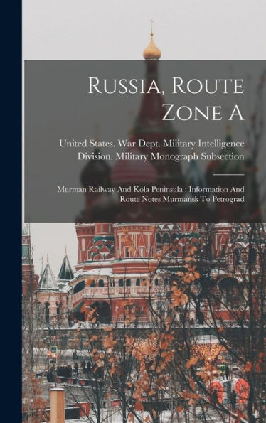 Russia, Route Zone A: Murman Railway And Kola Peninsula: Information And Route Notes Murmansk To Petrograd