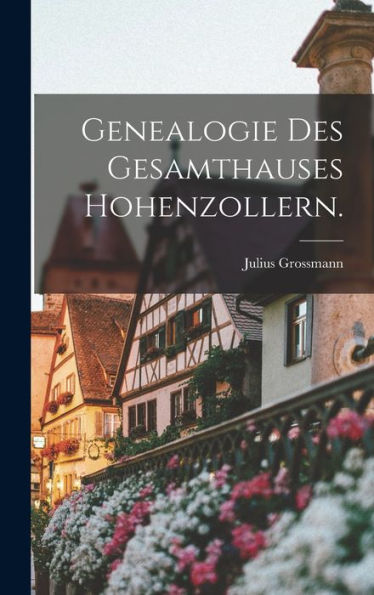 Genealogie Des Gesamthauses Hohenzollern. (German Edition)