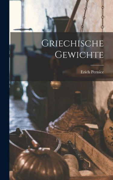 Griechische Gewichte (German Edition)