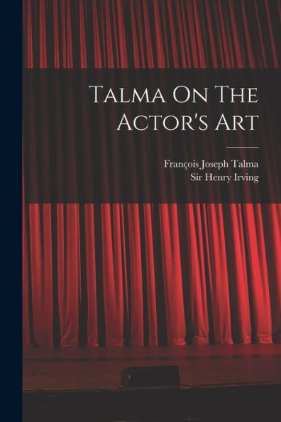 Talma On The Actor'S Art