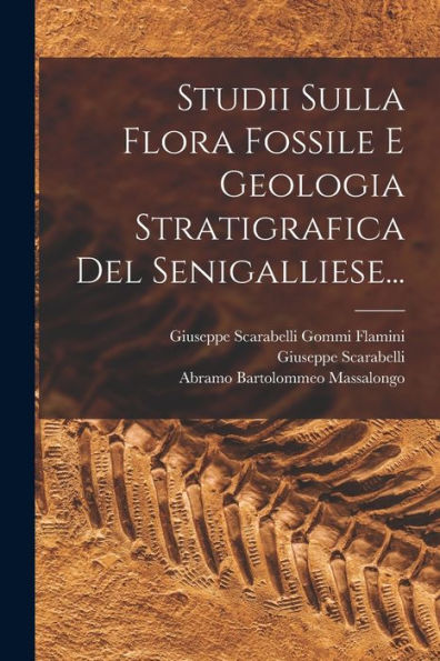 Studii Sulla Flora Fossile E Geologia Stratigrafica Del Senigalliese... (Italian Edition)