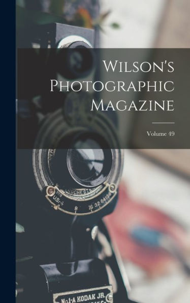 Wilson'S Photographic Magazine; Volume 49