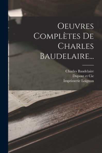 Oeuvres Complètes De Charles Baudelaire... (French Edition)