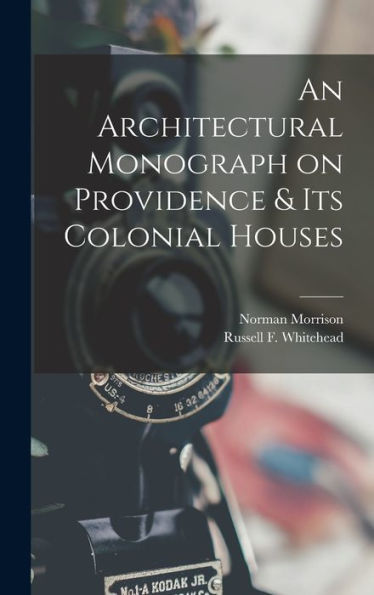 An Architectural Monograph On Providence & Its Colonial Houses