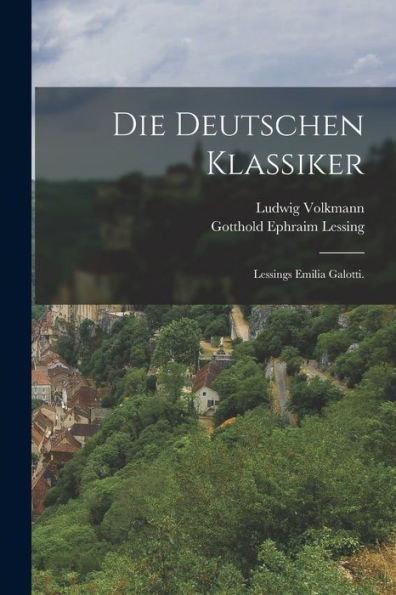 Die Deutschen Klassiker: Lessings Emilia Galotti. (German Edition)