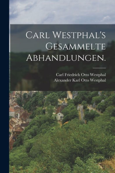 Carl Westphal'S Gesammelte Abhandlungen. (German Edition)