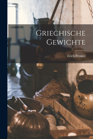 Griechische Gewichte (German Edition)