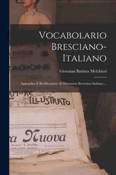 Vocabolario Bresciano-Italiano: Appendice E Rettificazioni Al Dizionario Bresciano-Italiano ... (Italian Edition)