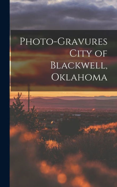 Photo-Gravures City Of Blackwell, Oklahoma