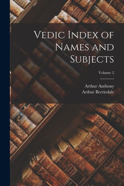 Vedic Index Of Names And Subjects; Volume 2