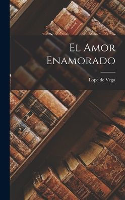 El Amor Enamorado (Spanish Edition)