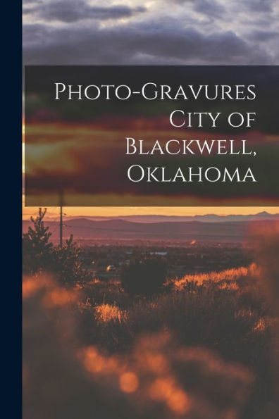 Photo-Gravures City Of Blackwell, Oklahoma