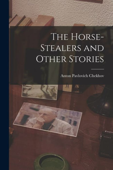 The Horse-Stealers And Other Stories