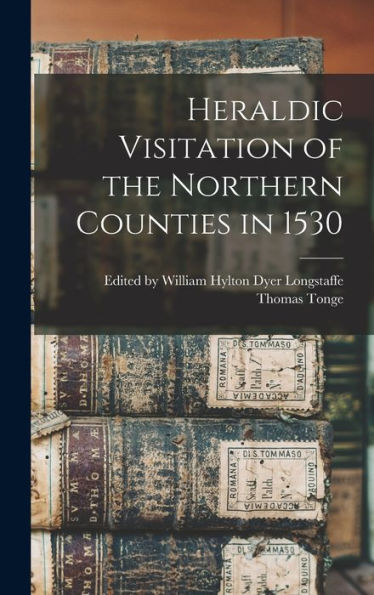 Heraldic Visitation Of The Northern Counties In 1530